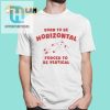 Born To Be Horizontal Forced To Be Vertical Shirt hotcouturetrends 1 10