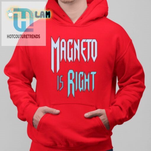 Magneto Is Right Shirt hotcouturetrends 1 3