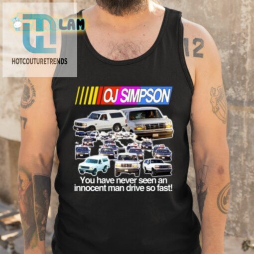 Oj Simpson You Have Never Seen An Innocent Man Drive Do Fast Shirt hotcouturetrends 1 9