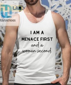I Am A Menace First And A Woman Second Shirt hotcouturetrends 1 9