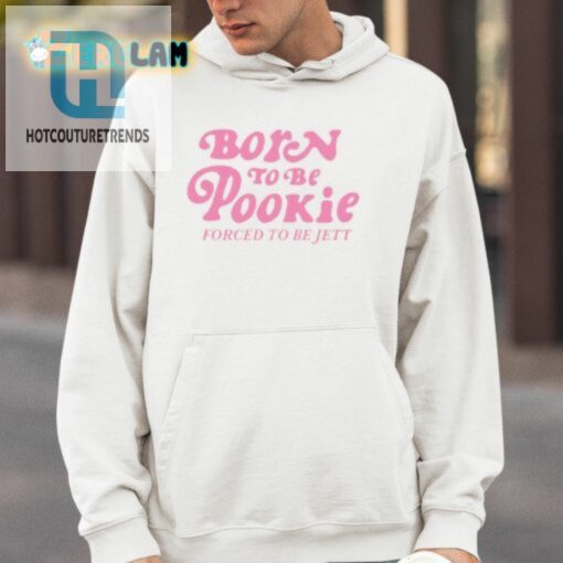 Born To Be Pookie Forced To Be Jett Shirt hotcouturetrends 1 8