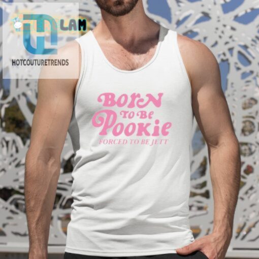 Born To Be Pookie Forced To Be Jett Shirt hotcouturetrends 1 9