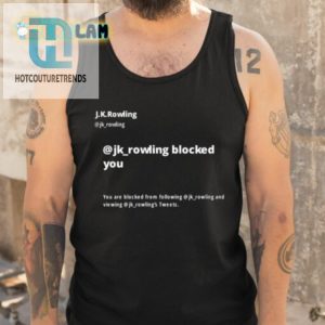 Jk Rowling Blocked You You Are Blocked From Following Jk Shirt hotcouturetrends 1 4