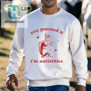 You Guessed It Im Autisthicc Shirt hotcouturetrends 1 2