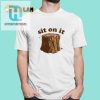 Sit On It Shirt hotcouturetrends 1