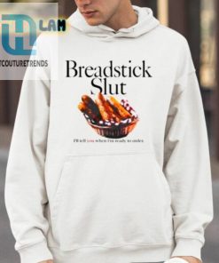 Breadstick Slut Ill Tell You When Im Ready To Order Shirt hotcouturetrends 1 8