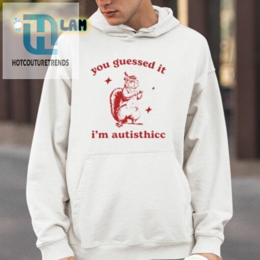You Guessed It Im Autisthicc Shirt hotcouturetrends 1 8