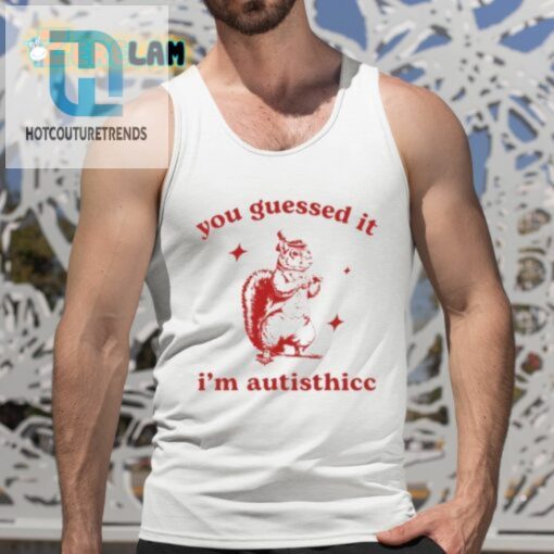 You Guessed It Im Autisthicc Shirt hotcouturetrends 1 9