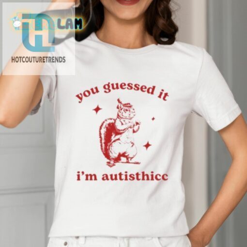 You Guessed It Im Autisthicc Shirt hotcouturetrends 1 11