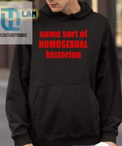 Some Sort Of Homosexual Historian Shirt hotcouturetrends 1 8