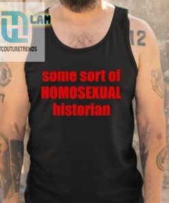 Some Sort Of Homosexual Historian Shirt hotcouturetrends 1 9