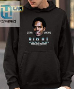 Rip Oj Simpson We Will Never Truly Know Only God Can Judge Shirt hotcouturetrends 1 3