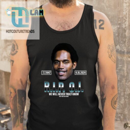 Rip Oj Simpson We Will Never Truly Know Only God Can Judge Shirt hotcouturetrends 1 4