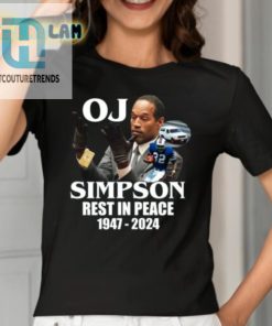 Oj Simpson Rest In Peace 1947 2024 Shirt hotcouturetrends 1 1