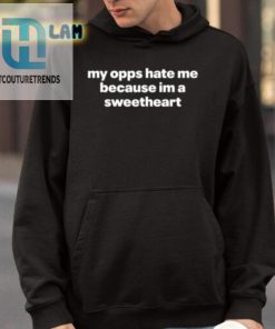 My Opps Hate Me Because Im A Sweetheart Shirt hotcouturetrends 1 3
