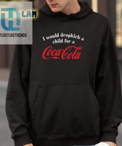 I Would Dropkick A Child For A Coca Cola Shirt hotcouturetrends 1 3