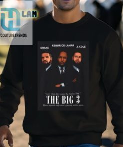 Drake Kendrick Lamar J. Cole Love When They Argue The Hardest Mc The Big 3 Shirt hotcouturetrends 1 2