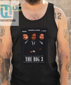 Drake Kendrick Lamar J. Cole Love When They Argue The Hardest Mc The Big 3 Shirt hotcouturetrends 1 4
