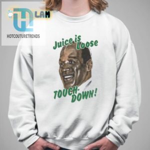 Oj Simpson Juice Is Loose Touch Down Shirt hotcouturetrends 1 2