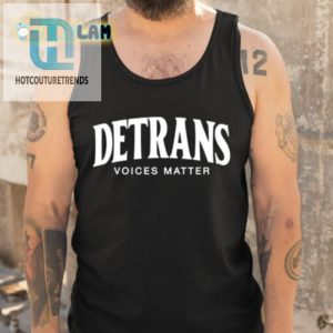 Detrans Voices Matter Shirt hotcouturetrends 1 4