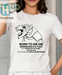 Born To Diedie Morrslieb Is A Fuck Shirt hotcouturetrends 1 6