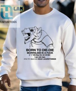Born To Diedie Morrslieb Is A Fuck Shirt hotcouturetrends 1 7