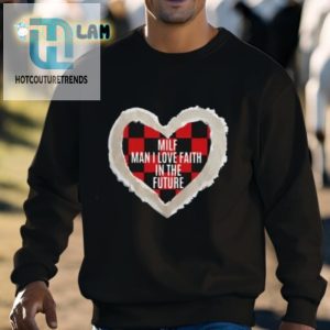 Milf Man I Love Faith In The Future Shirt hotcouturetrends 1 2