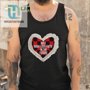 Milf Man I Love Faith In The Future Shirt hotcouturetrends 1 4