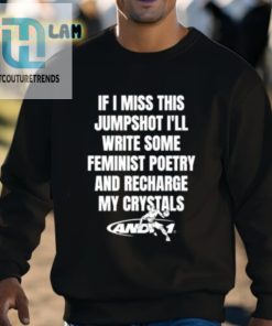 If I Miss This Jumpshot Ill Write Some Feminist Poetry And Recharge My Crystals Shirt hotcouturetrends 1 2