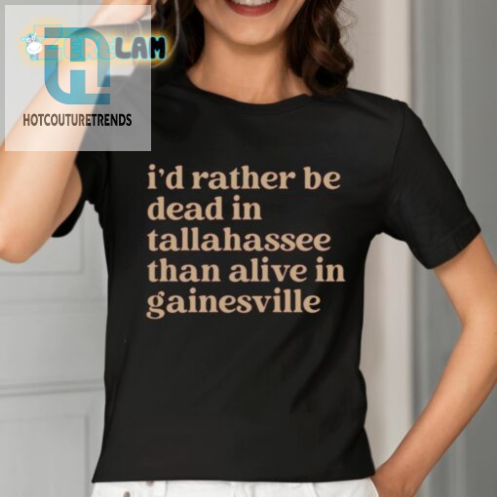 Brennen Oxford Id Rather Be Dead In Tallahassee Than Alive In Gainesville Shirt 