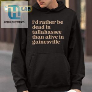 Brennen Oxford Id Rather Be Dead In Tallahassee Than Alive In Gainesville Shirt hotcouturetrends 1 3