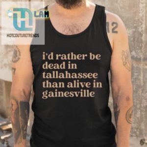 Brennen Oxford Id Rather Be Dead In Tallahassee Than Alive In Gainesville Shirt hotcouturetrends 1 4