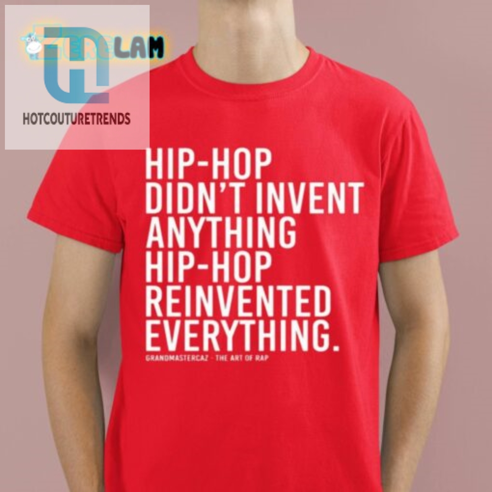 Dj Jazzy Jeff Hiphop Didnt Invent Anything Hiphop Reinvented Everything Shirt 