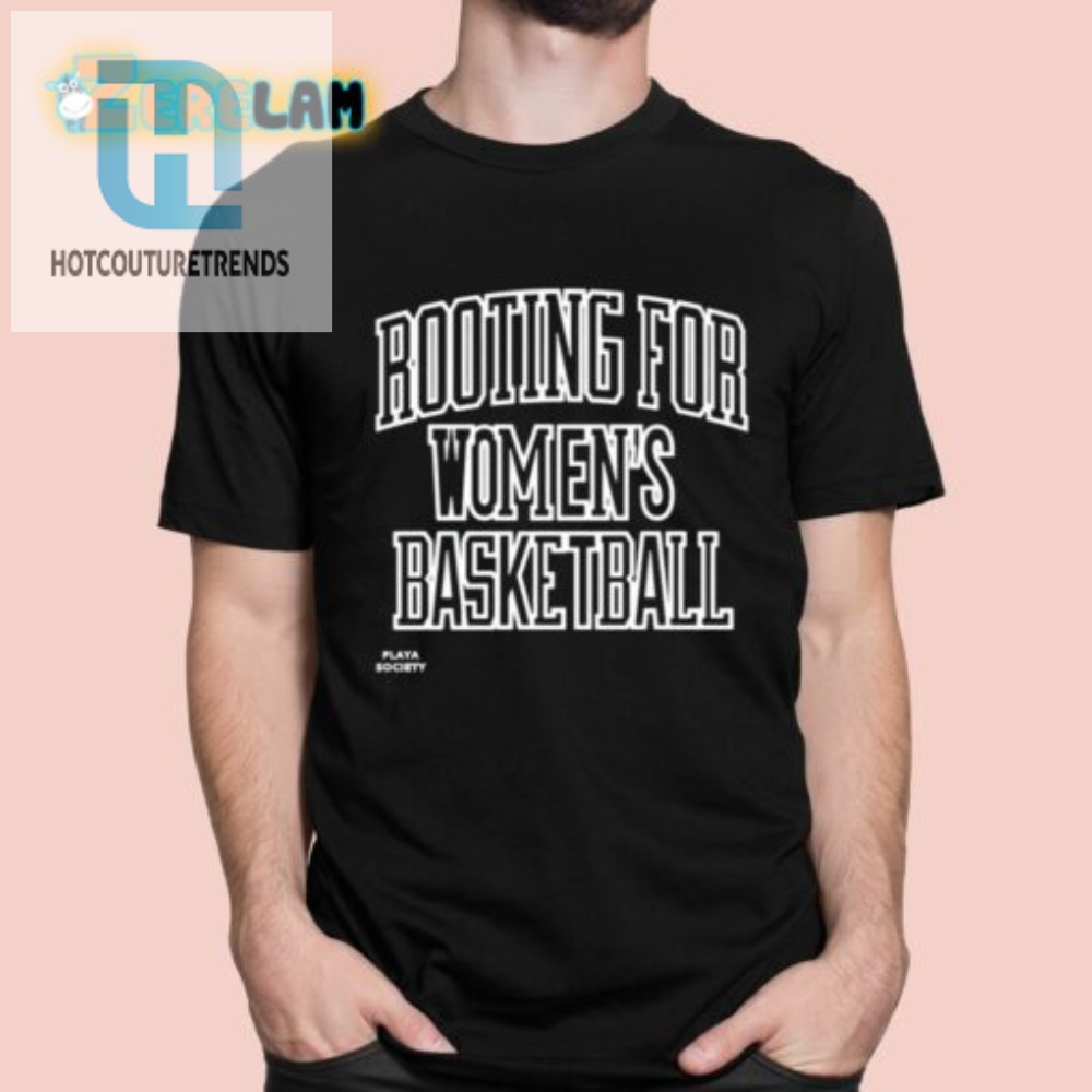 Rooting For Womens Basketball Shirt hotcouturetrends 1 5