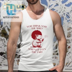 You Think You The Shit You Not Even The Fart Capybara Shirt hotcouturetrends 1 4