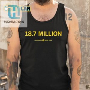 Eighteen Point Seven Million Cleveland April 2024 Shirt hotcouturetrends 1 4