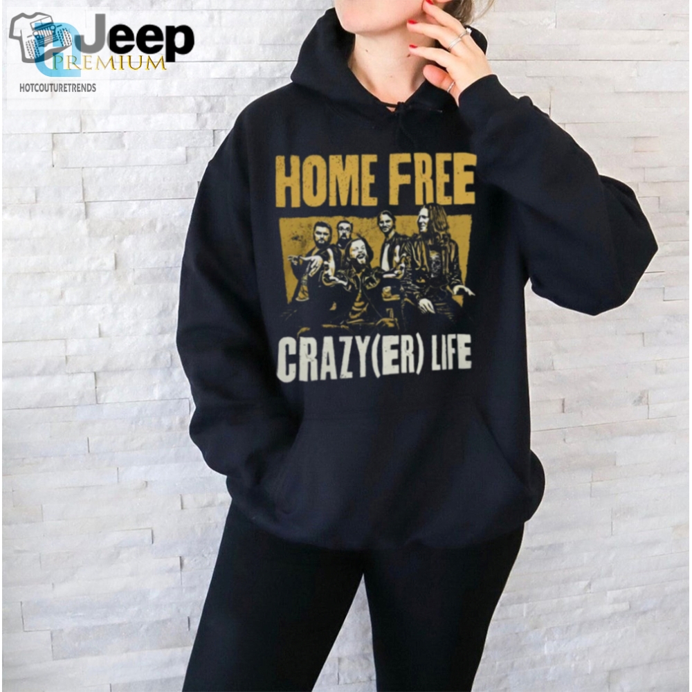 Home Free Crazyer Life T Shirt 