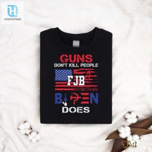 Guns Dont Kill People Fjb We The People Biden Does Shirt hotcouturetrends 1 2