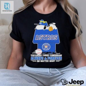 Houston Astros Snoopy T Shirt Always And Forever No Matter What Houston Astros Shirt hotcouturetrends 1 1