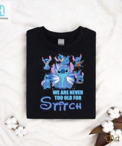 Stitch We Are Never Too Old For Stitch Fan T Shirt hotcouturetrends 1 2