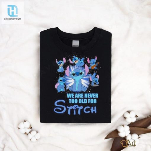 Stitch We Are Never Too Old For Stitch Fan T Shirt hotcouturetrends 1 2