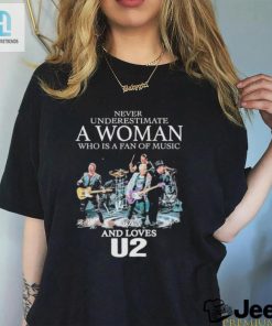 Never Underestimate A Women Who Loves U2 Fan T Shirt hotcouturetrends 1 3
