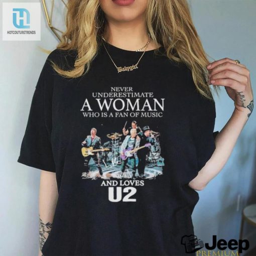 Never Underestimate A Women Who Loves U2 Fan T Shirt hotcouturetrends 1 3