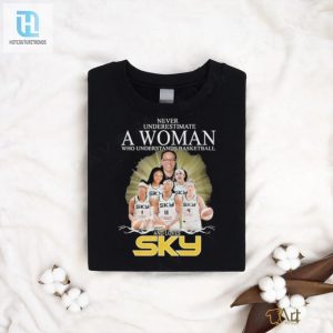 Never Underestimate A Woman Who Understands Basketball And Loves Chicago Sky T Shirt hotcouturetrends 1 2