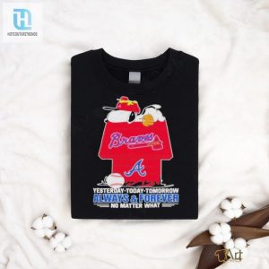 Snoopy Atlanta Braves T Shirt Always And Forever No Matter What Atlanta Braves Shirt hotcouturetrends 1 2