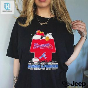 Snoopy Atlanta Braves T Shirt Always And Forever No Matter What Atlanta Braves Shirt hotcouturetrends 1 3