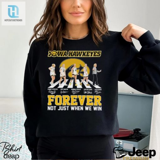 Official Iowa Hawkeyes Forever Not Just When We Win Team 2024 Shirt hotcouturetrends 1 1