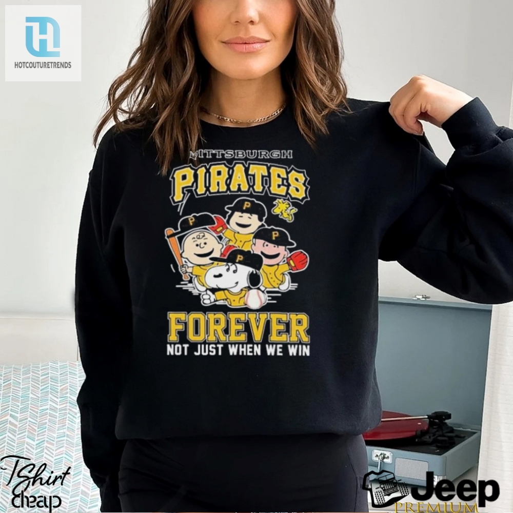 Pittsburgh Pirates Forever Not Just When We Win Snoopy Charlie Brown Shirt 