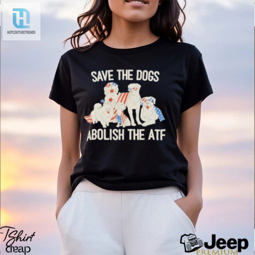Save The Dogs Abolish The Atf T Shirt hotcouturetrends 1 2
