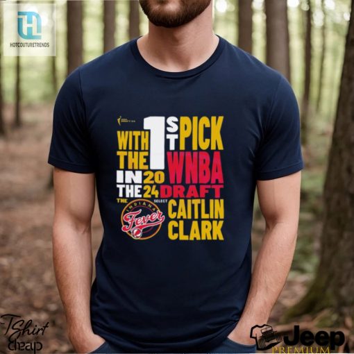 Caitlin Clark Indiana Fever 2024 Wnba Draft 1St Pick Shirt hotcouturetrends 1